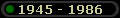 1945 - 1986