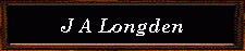 J A Longden