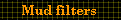 Mud filters