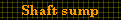 Shaft sump