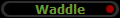 Waddle