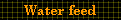 Water feed